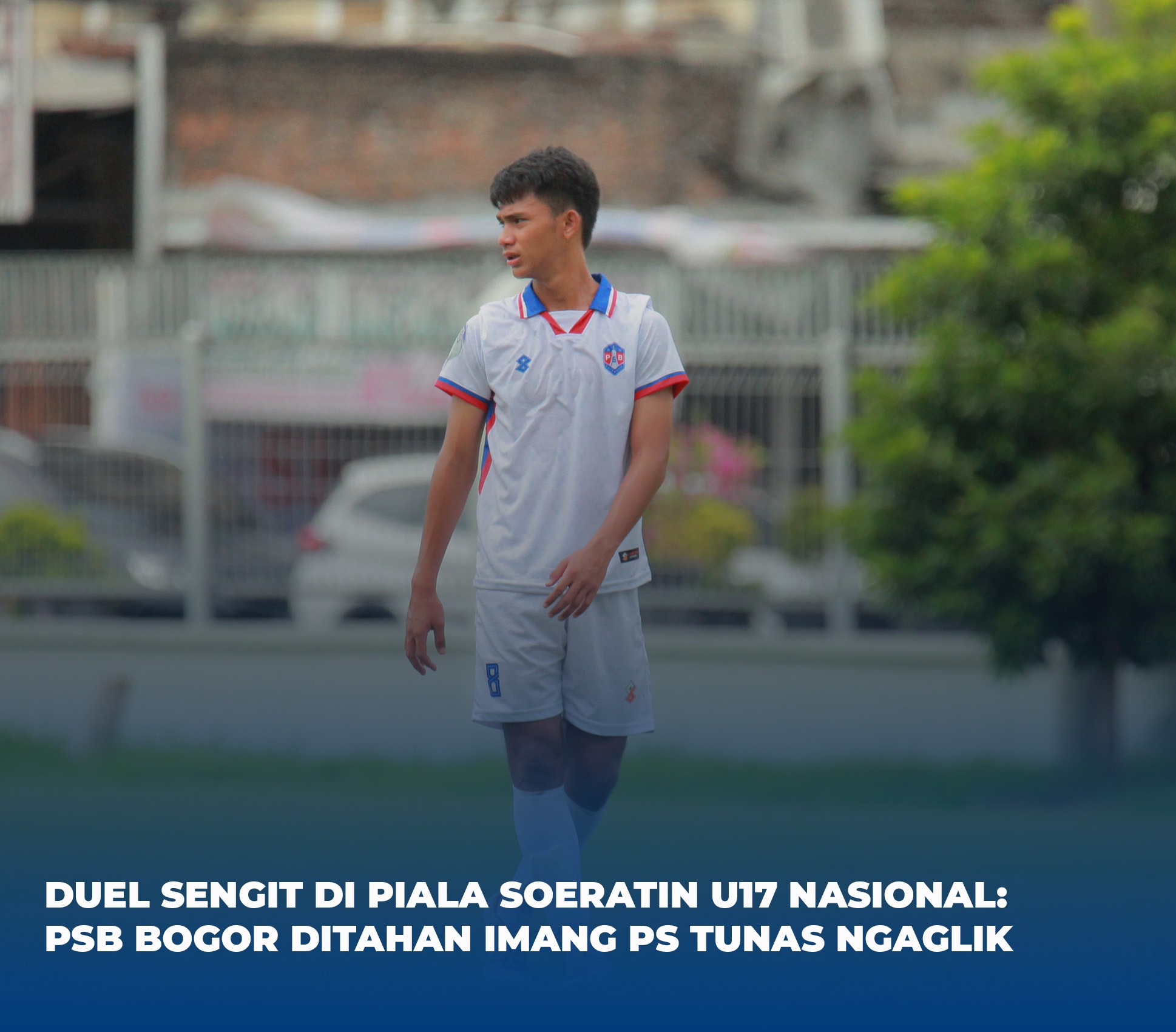 Duel Sengit di Piala Soeratin U-17 Nasional: PSB Bogor Ditahan Imbang PS Tunas Ngaglik